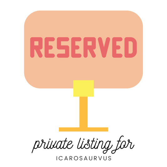 RESERVED LISTING for icarosaurvus